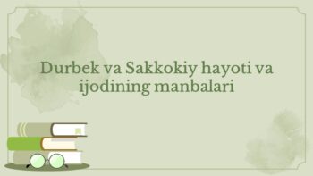 Sakkokiy va Durbek ijodi tahlili