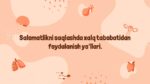 Salomatlikni saqlashda xalq tabobatidan foydalanish yo‘llari