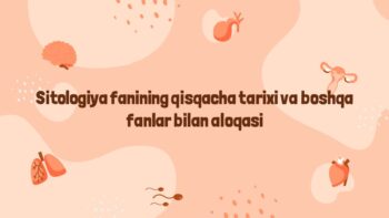 Sitologiya fanining tarixi va boshqa fanlar bilan aloqasi