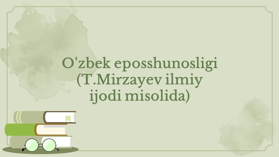 T.Mirzaev ilmiy ijodi misolida o'zbek eposhunosligi_main T.Mirzaev ilmiy ijodi misolida o'zbek eposhunosligi