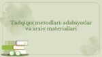 Tadqiqot metodlari adabiyotlar va arxiv materiallari