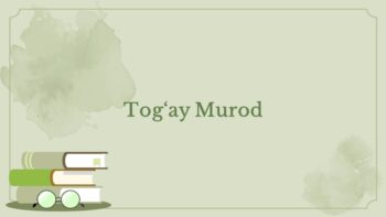 Tog'ay Murod hayoti va ijodi