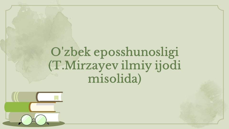 To'ra Mirzayev ijodida o'zbek eposshunosligi_main To'ra Mirzayev ijodida o'zbek eposshunosligi
