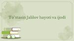 To'xtasin Jalilov hayoti va ijodi