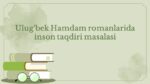 Ulug'bek Hamdam romanlarida inson taqdiri