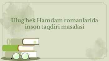 Ulug'bek Hamdam romanlarida inson taqdiri
