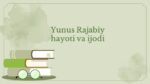 Yunus Rajabiy hayoti va ijodi