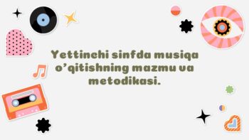 7-sinf musiqa o'qitish mazmuni va metodikasi