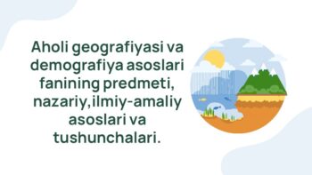 Aholi geografiyasi va demografiya asoslari fanining predmeti va usullari