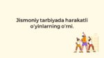 Bolalar jismoniy tarbiyasida harakatli o'yinlar