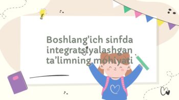 Boshlang'ich sinfda integratsiyalashgan ta'lim mohiyati