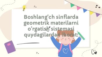 Boshlang'ich sinflarda geometrik materiallarni o'rgatish metodikasi