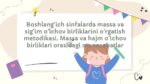 Boshlang’ich sinflarda massa va sig’im o’lchov birliklari metodikasi_main