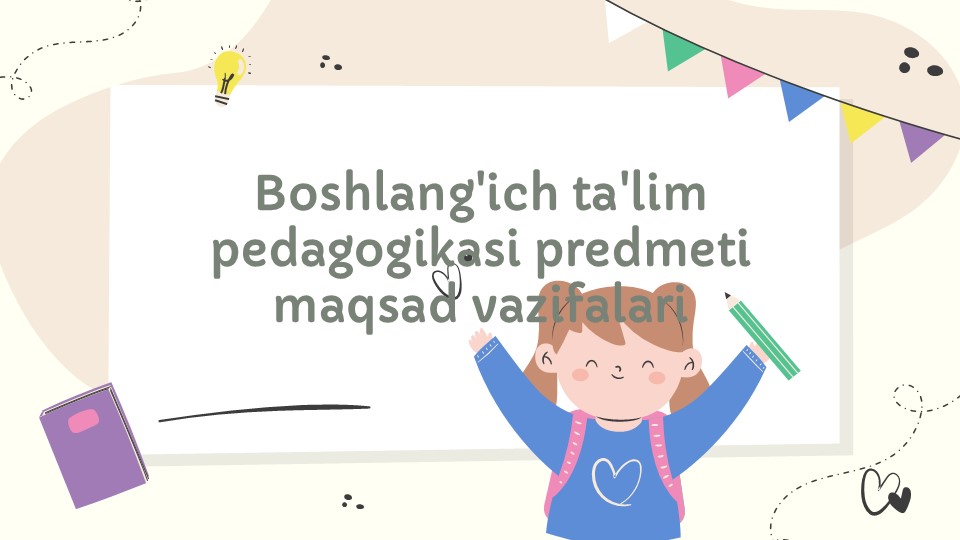 Boshlang'ich ta'lim pedagogikasi predmeti maqsad vazifalari_main Boshlang'ich ta'lim pedagogikasi predmeti maqsad vazifalari