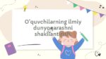 Boshlang’ich ta’limda ilmiy dunyoqarashni shakllantirish_main
