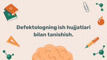 Defektolog ish hujjatlari tarkibi va vazifalari