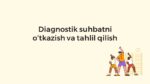 Diagnostik suhbatni o‘tkazish va tahlil qilish