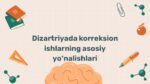 Dizartriyada korreksion ishlarning asosiy yo'nalishlari