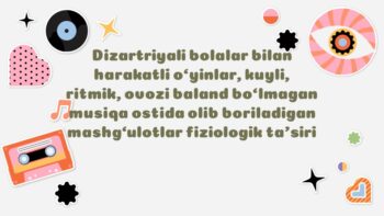 Dizartriyali bolalar bilan harakatli o'yinlar va musiqa