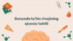Dunyoda ta'lim rivojining qiyosiy tahlili