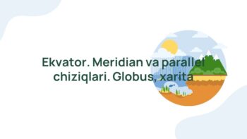 Ekvator, Meridian va Parallel Chiziqlari