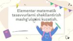 Elementar matematik tasavvurlarni shakllantirish mashg’ulotini kuzatish va ishlanma tayyorlash_main