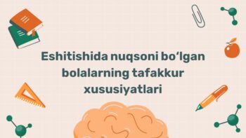 Eshitishida nuqsoni bo‘lgan bolalar tafakkur xususiyatlari