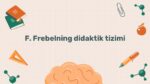 F.Frebelning didaktik tizimi va sovg'alari