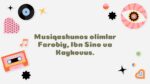 Farobiy, Ibn Sino va Kaykovus musiqiy qarashlari