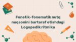 Fonetik-fonematik nuqsonlarni bartaraf etishda logopedik ritmika