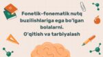 Fonetik-fonematik nutq buzilishlari bolalarni o'qitish