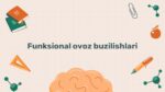 Funksional ovoz buzilishlari sabablari va turlari
