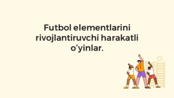 Futbol elementlarini rivojlantiruvchi harakatli o'yinlar