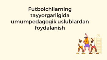 Futbolchilar tayyorgarligida umumpedagogik uslublar