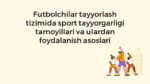 Futbolchilar tayyorlash tizimida sport tayyorgarligi tamoyillari