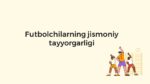 Futbolchilarning jismoniy tayyorgarligi 3 boskich