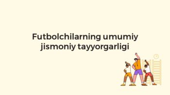 Futbolchilarning umumiy jismoniy tayyorgarligi