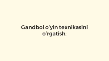 Gandbol o‘yin texnikasini o‘rgatish