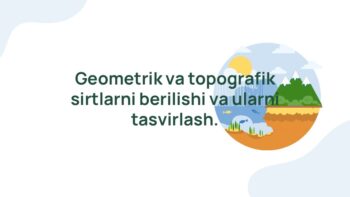 Geometrik va topografik sirtlarni berilishi va tasvirlash