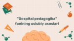 Gospital Pedagogika Fanining Uslubiy Asoslari