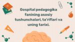 Gospital pedagogika asosiy tushunchalari va tarixi