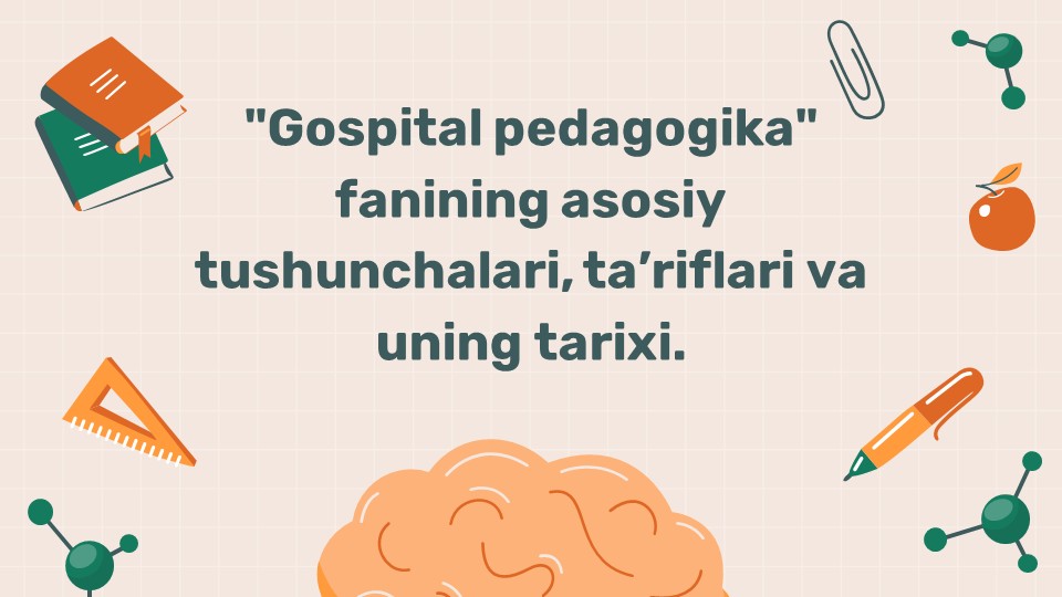 Gospital pedagogika fanining asosiy tushunchalari va tarixi_main Gospital pedagogika fanining asosiy tushunchalari va tarixi