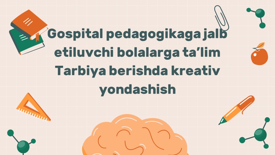 Gospital pedagogikaga jalb etiluvchi bolalarga ta’limtarbiya berishda kreativ yondashish_main Gospital pedagogikaga jalb etiluvchi bolalarga ta’limtarbiya berishda kreativ yondashish