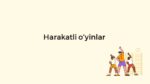 Harakatli o‘yinlar turlari va jismoniy sifatlar