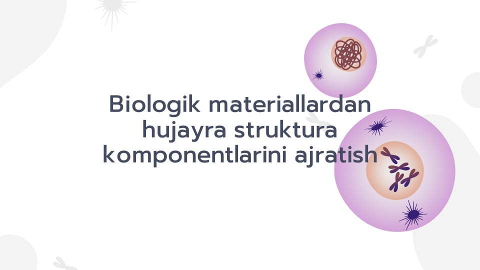 Hujayra struktura komponentlarini ajratish usullari_main Hujayra struktura komponentlarini ajratish usullari