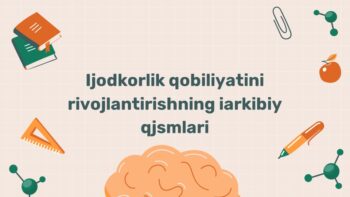 Ijodkorlik qobiliyatini rivojlantirish tarkibiy qismlari