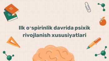 Ilk oʻspirinlik davrida psixik rivojlanish xususiyatlari