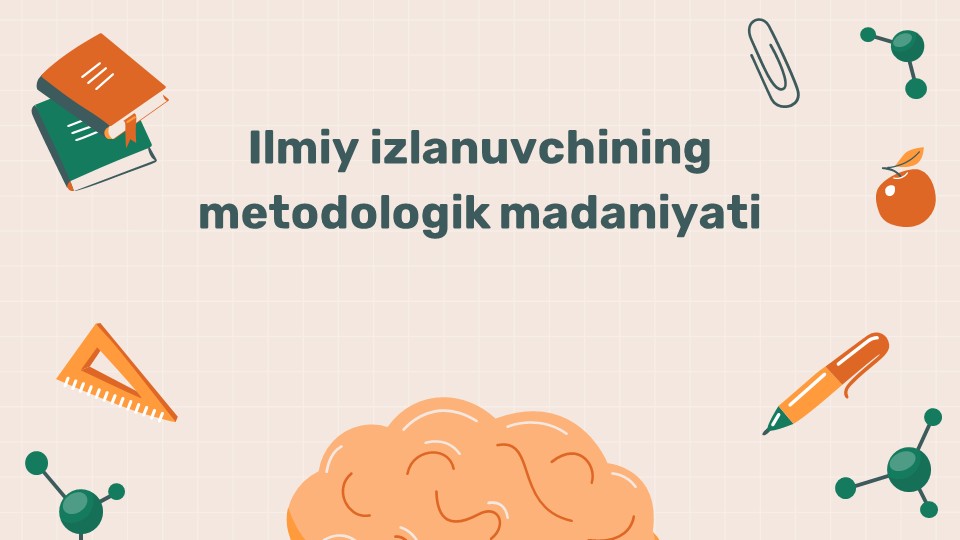 Ilmiy izlanuvchining metodologik madaniyati_main Ilmiy izlanuvchining metodologik madaniyati