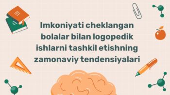 Imkoniyati cheklangan bolalar bilan logopedik ishlarni tashkil etish