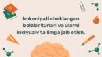Imkoniyati cheklangan bolalar turlari va inklyuziv ta'lim